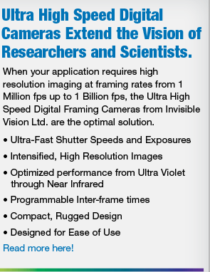 Ultra High Speed Digital Cameras Extend the Vision of Researchers and Scientists.