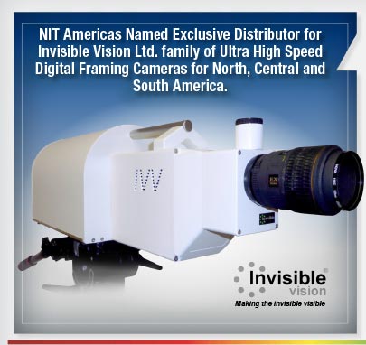 NIT Americas Name Exclusive Distributor for Invisible Vision Ltd. family of Ultra High Speed Digital Framing Cameras for North, Central and South America.